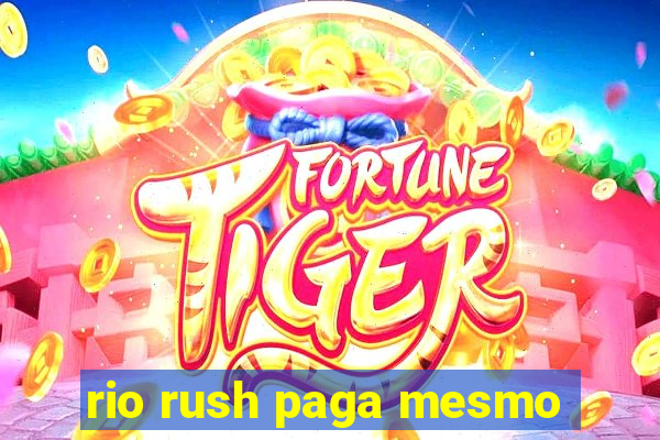 rio rush paga mesmo